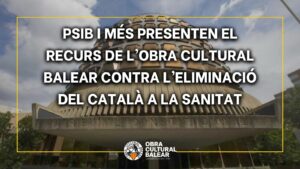 PSIB I Més presenten el recurs de l’Obra Cultural Balear contra l’eliminació del català a la sanitat