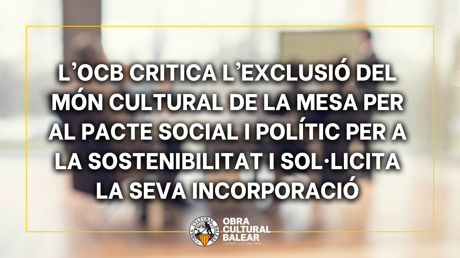 L’OCB critica l’exclusió del món cultural de la mesa per al pacte social i polític per a la sostenibilitat i sol·licita la seva incorporació