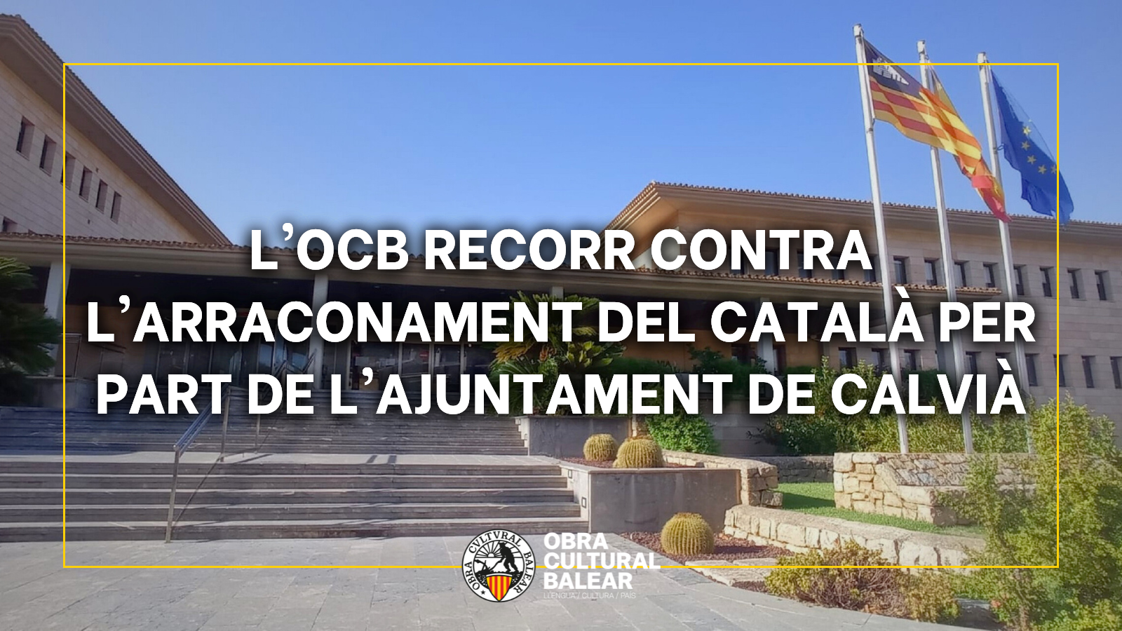 L’OCB presenta un recurs contra la decisió de l’Ajuntament de Calvià d’arraconar el català