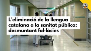 L’eliminació de la llengua catalana a la sanitat pública: desmuntant fal·làcies