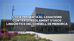 L’OCB presenta al·legacions contra el Reglament d’usos lingüístics del Consell de Menorca