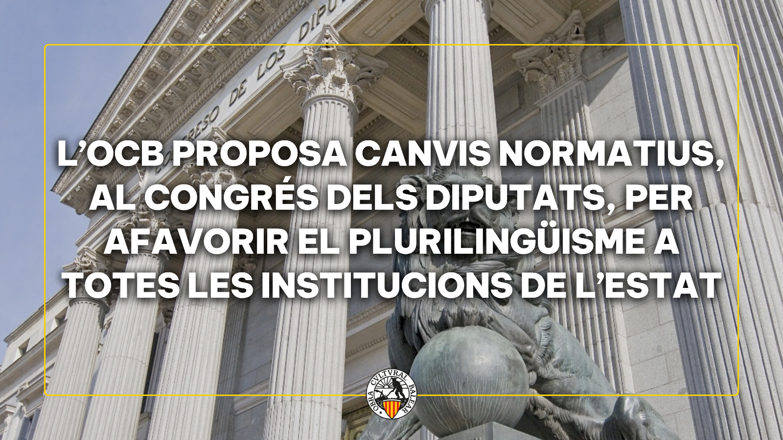 L’OCB proposa canvis normatius, al Congrés dels Diputats, per afavorir el plurilingüisme a totes les institucions de l’Estat